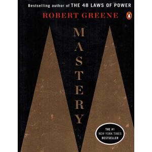 Mastery
By Robert Greene
Best Selling Author Of 48 Laws Of Power