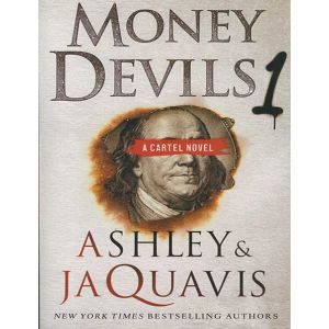 Money Devils Vol. 1, A Cartel Novel
By Ashley & JaQuavis