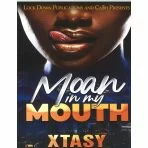 Moan in My Mouth Book By Xtasy