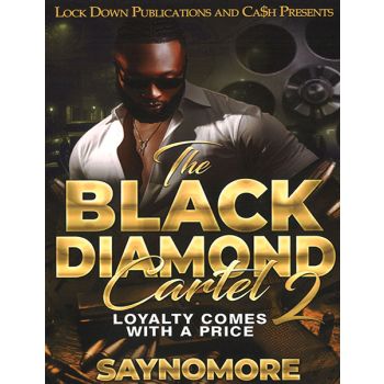 The Black Diamond Cartel (Blood Of A Don) Book By Saynomore 
Lock Down Publications And Cash Presents