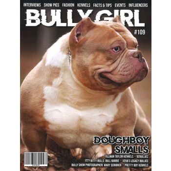 Bully Girl Magazine Issue 109 Year 2024
Breeders, Kennels, Show and More

