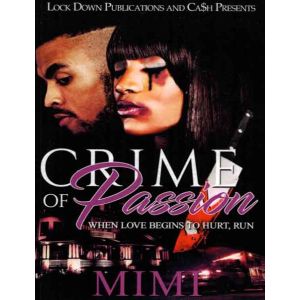 Crime of Passion 1, When Love Begins To Hurt, Run
By Mimi