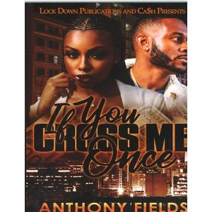 If You Cross Me Once 1 Book By Anthony Fields