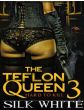 The Teflon Queen 3