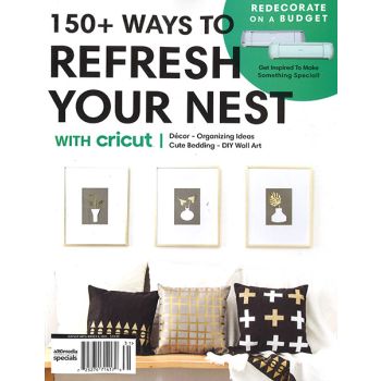 150 + Way To Refresh Your Nest Magazine Issue 31 Year 2023
With Cricut
